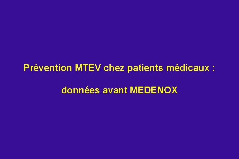 Prévention MTEV chez patients médicaux : données avant MEDENOX 