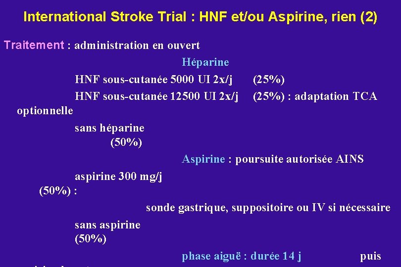 International Stroke Trial : HNF et/ou Aspirine, rien (2) Traitement : administration en ouvert