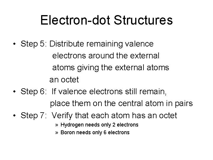 Electron-dot Structures • Step 5: Distribute remaining valence electrons around the external atoms giving