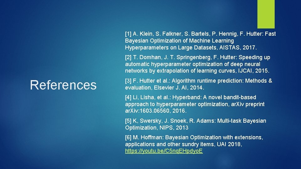 [1] A. Klein, S. Falkner, S. Bartels, P. Hennig, F. Hutter: Fast Bayesian Optimization