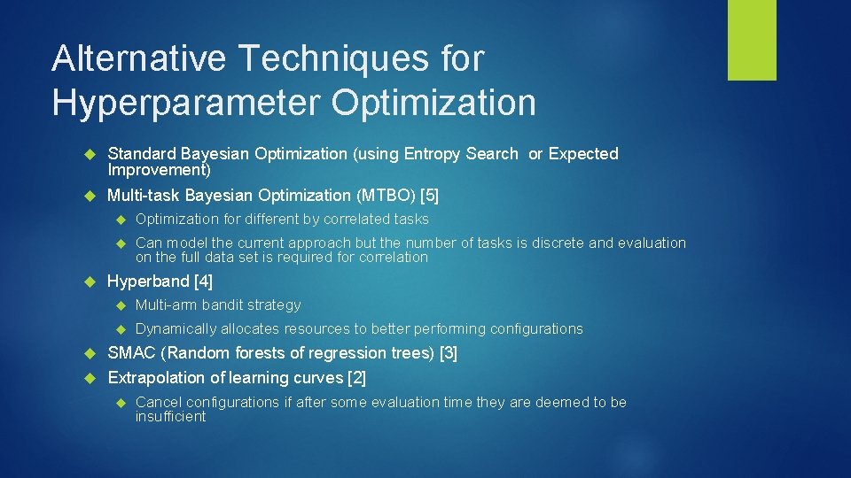 Alternative Techniques for Hyperparameter Optimization Standard Bayesian Optimization (using Entropy Search or Expected Improvement)