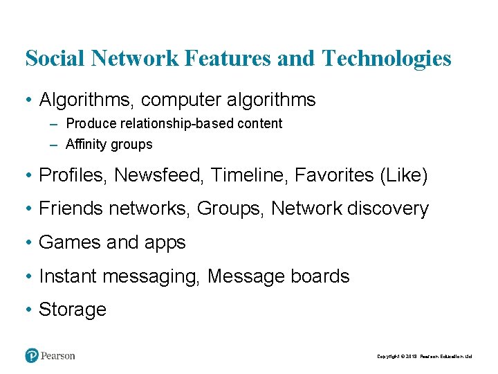 Social Network Features and Technologies • Algorithms, computer algorithms – Produce relationship-based content –