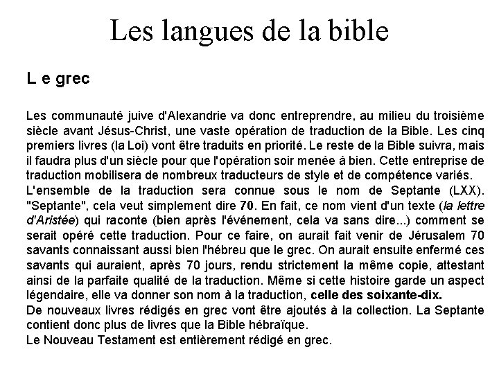 Les langues de la bible L e grec Les communauté juive d'Alexandrie va donc