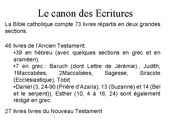 Le canon des Ecritures La Bible catholique compte 73 livres répartis en deux grandes