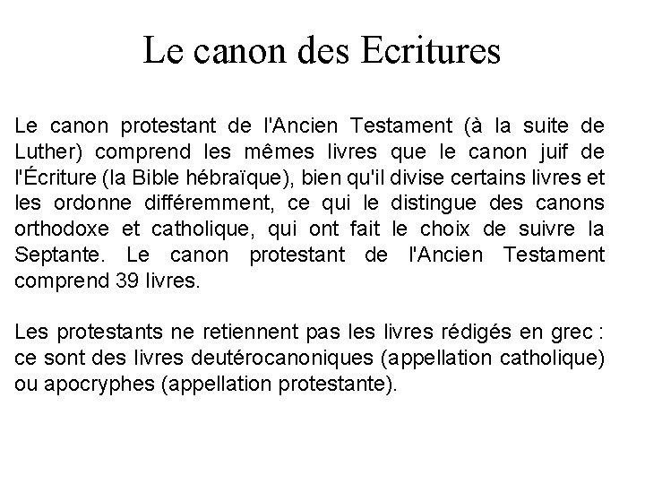 Le canon des Ecritures Le canon protestant de l'Ancien Testament (à la suite de