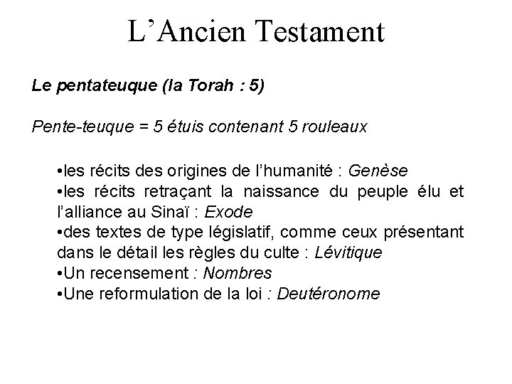 L’Ancien Testament Le pentateuque (la Torah : 5) Pente-teuque = 5 étuis contenant 5