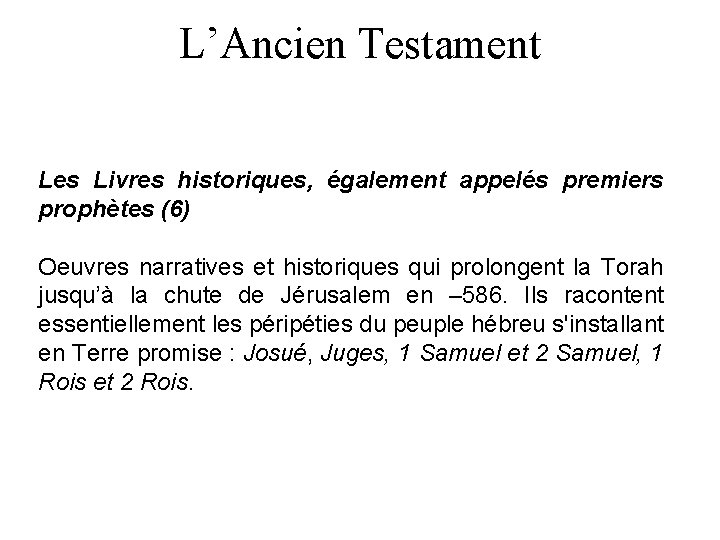 L’Ancien Testament Les Livres historiques, également appelés premiers prophètes (6) Oeuvres narratives et historiques