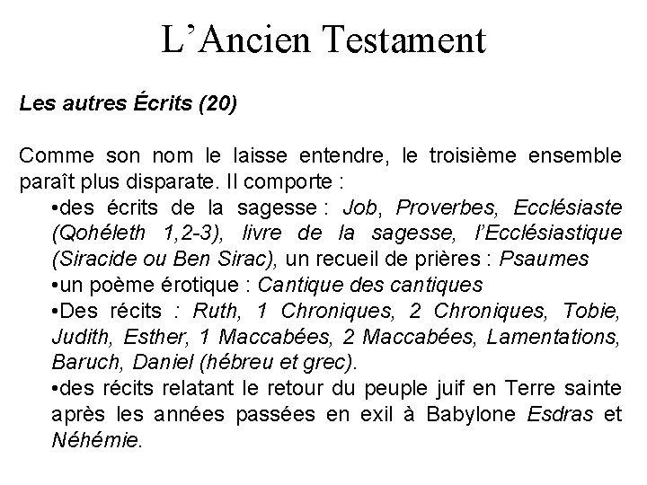 L’Ancien Testament Les autres Écrits (20) Comme son nom le laisse entendre, le troisième