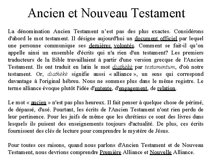 Ancien et Nouveau Testament La dénomination Ancien Testament n’est pas des plus exactes. Considérons