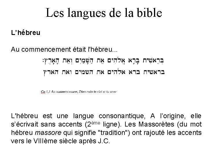 Les langues de la bible L’hébreu Au commencement était l'hébreu. . . L'hébreu est
