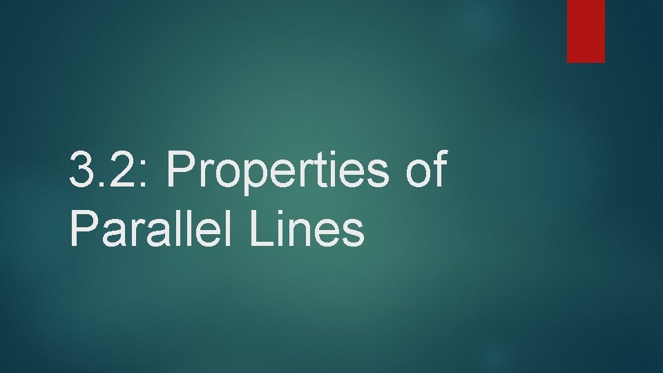 3. 2: Properties of Parallel Lines 