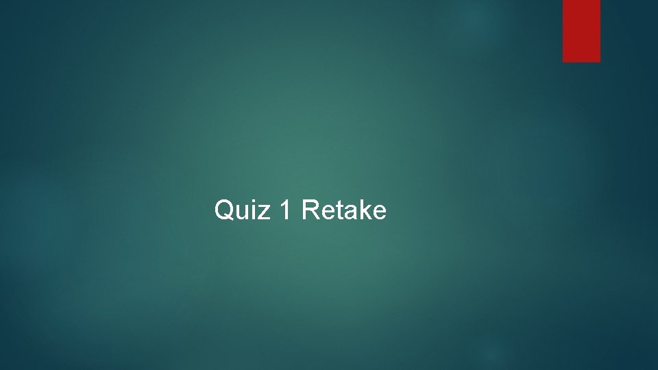 Quiz 1 Retake 