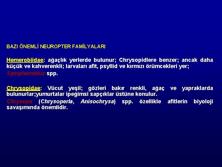 BAZI ÖNEMLİ NEUROPTER FAMİLYALARI Hemerobiidae: ağaçlık yerlerde bulunur; Chrysopidlere benzer; ancak daha küçük ve