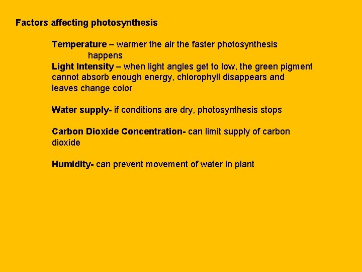 Factors affecting photosynthesis Temperature – warmer the air the faster photosynthesis happens Light Intensity
