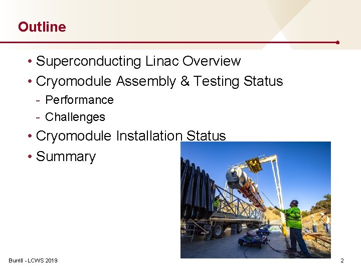 Outline • Superconducting Linac Overview • Cryomodule Assembly & Testing Status - Performance -