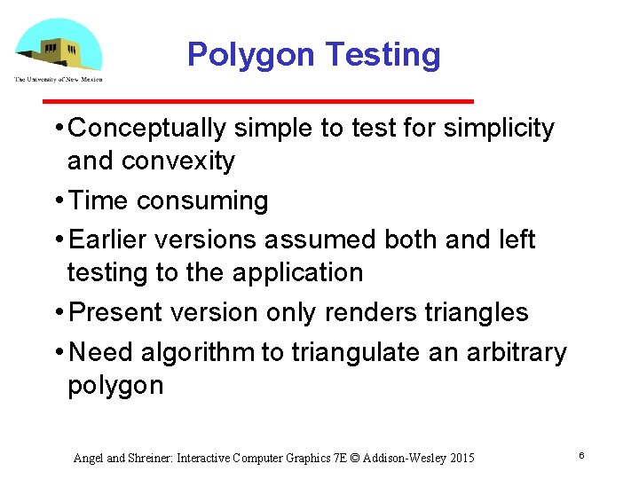 Polygon Testing • Conceptually simple to test for simplicity and convexity • Time consuming