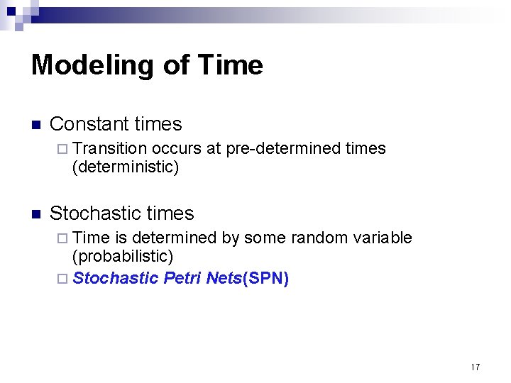 Modeling of Time n Constant times ¨ Transition occurs at pre-determined times (deterministic) n