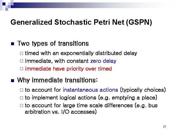 Generalized Stochastic Petri Net (GSPN) n Two types of transitions timed with an exponentially