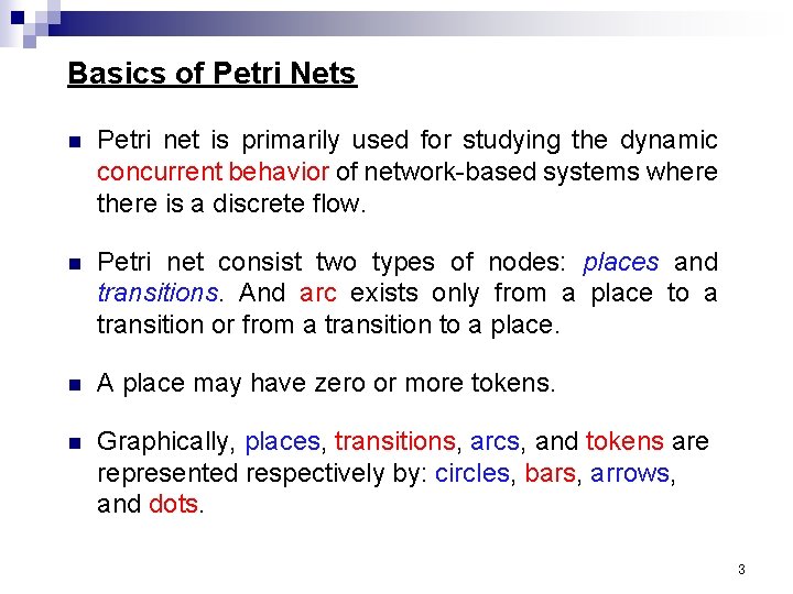 Basics of Petri Nets n Petri net is primarily used for studying the dynamic