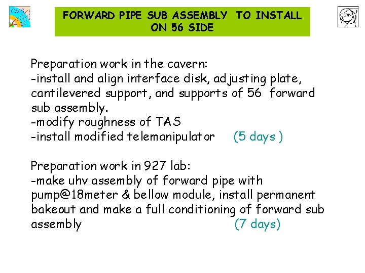 FORWARD PIPE SUB ASSEMBLY TO INSTALL ON 56 SIDE Preparation work in the cavern: