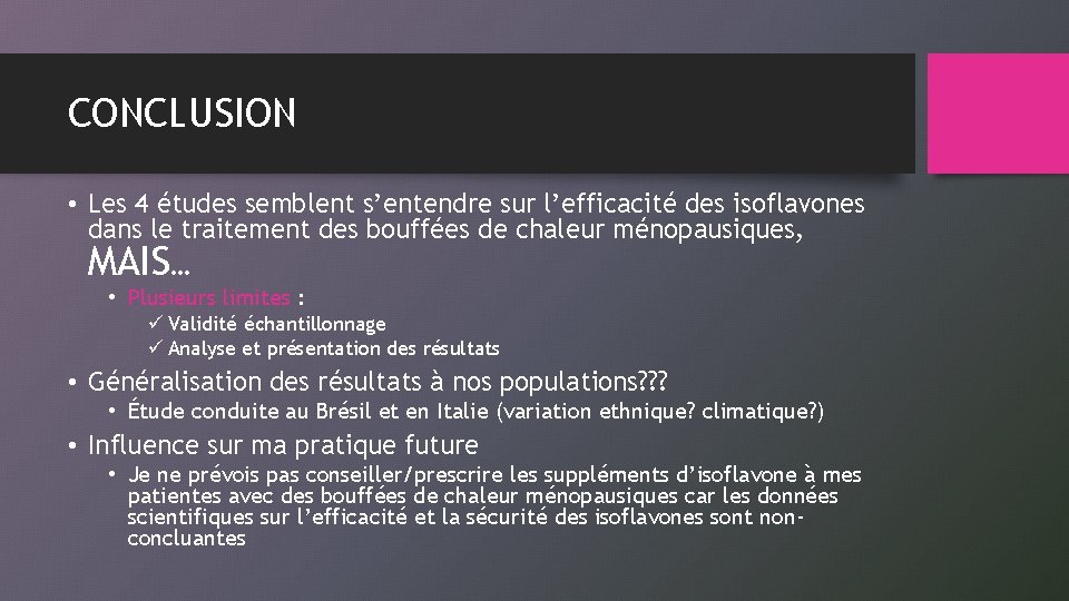 CONCLUSION • Les 4 études semblent s’entendre sur l’efficacité des isoflavones dans le traitement