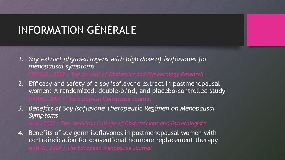 INFORMATION GÉNÉRALE 1. Soy extract phytoestrogens with high dose of isoflavones for menopausal symptoms