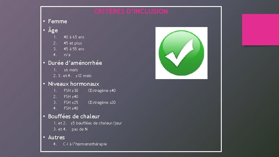 CRITÈRES D’INCLUSION • Femme • ge 1. 2. 3. 4. 40 à 65 ans