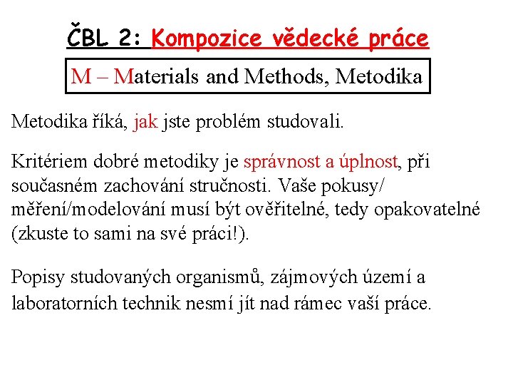 ČBL 2: Kompozice vědecké práce M – Materials and Methods, Metodika říká, jak jste