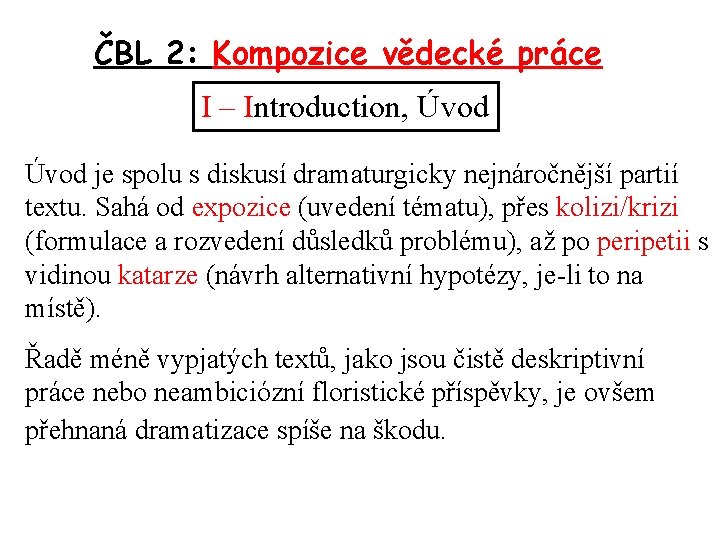 ČBL 2: Kompozice vědecké práce I – Introduction, Úvod je spolu s diskusí dramaturgicky