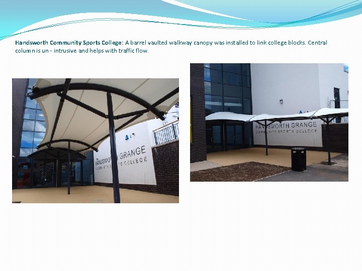 Handsworth Community Sports College: A barrel vaulted walkway canopy was installed to link college