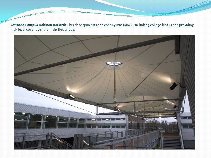 Catmose Campus Oakham Rutland: This clear span six cone canopy was 60 m x