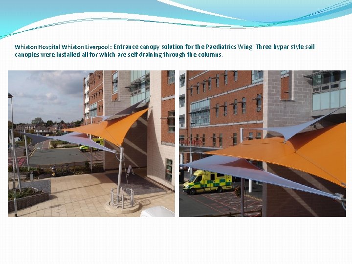 Whiston Hospital Whiston Liverpool: Entrance canopy solution for the Paediatrics Wing. Three hypar style