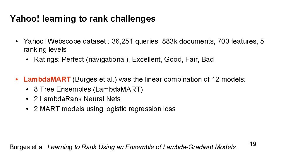 Yahoo! learning to rank challenges • Yahoo! Webscope dataset : 36, 251 queries, 883