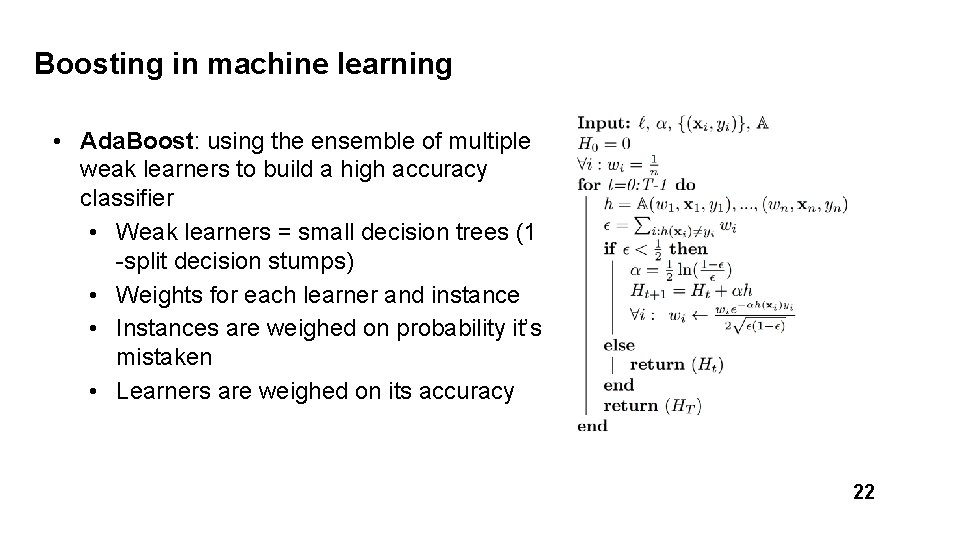 Boosting in machine learning • Ada. Boost: using the ensemble of multiple weak learners