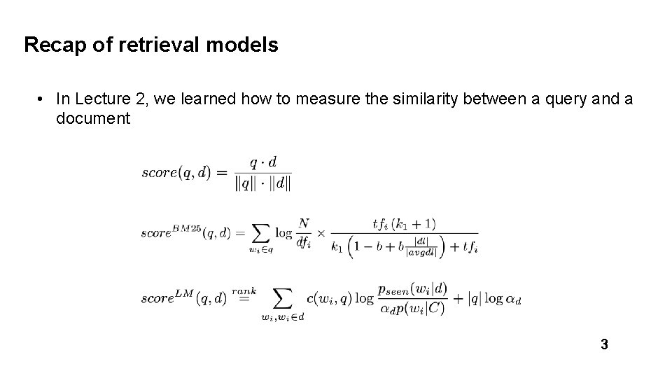 Recap of retrieval models • In Lecture 2, we learned how to measure the