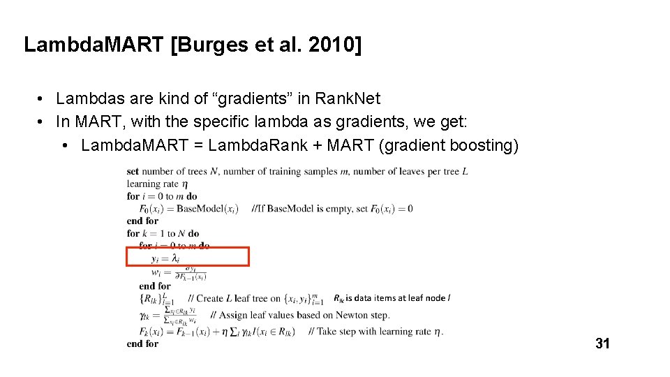Lambda. MART [Burges et al. 2010] • Lambdas are kind of “gradients” in Rank.