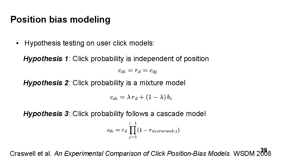 Position bias modeling • Hypothesis testing on user click models: Hypothesis 1: Click probability