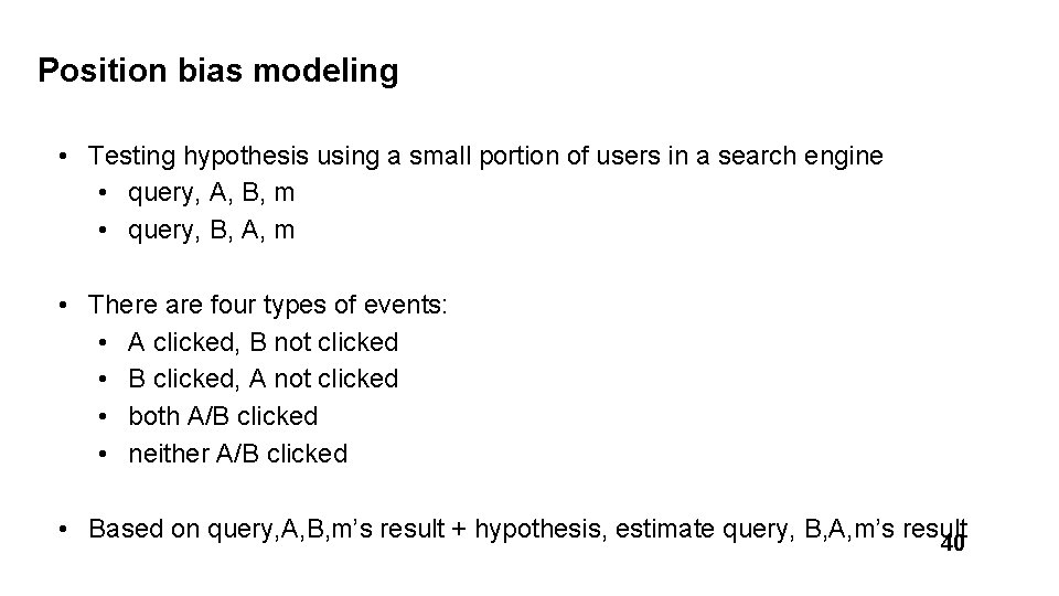 Position bias modeling • Testing hypothesis using a small portion of users in a