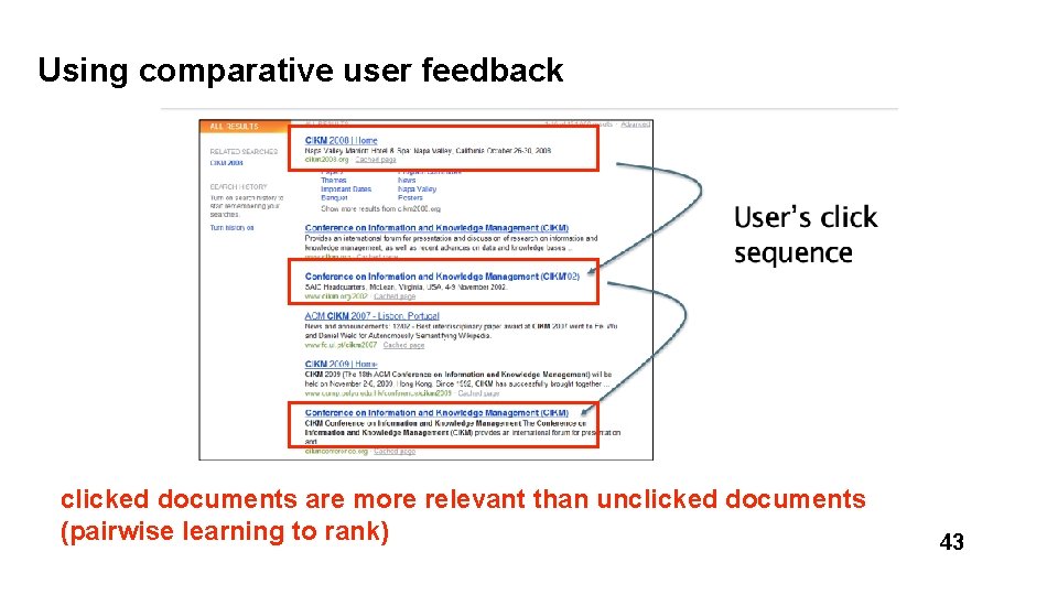 Using comparative user feedback clicked documents are more relevant than unclicked documents (pairwise learning
