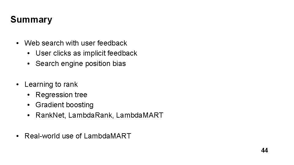 Summary • Web search with user feedback • User clicks as implicit feedback •