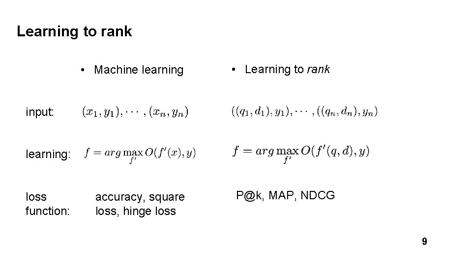Learning to rank • Machine learning • Learning to rank input: learning: loss function: