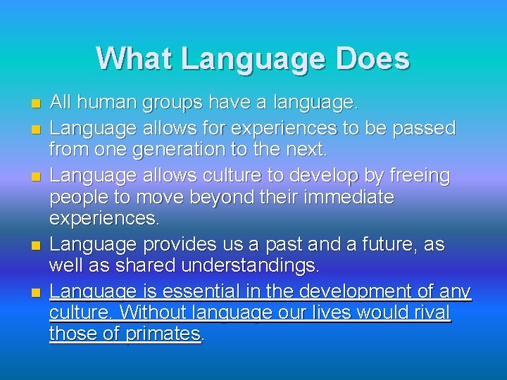 What Language Does n n n All human groups have a language. Language allows
