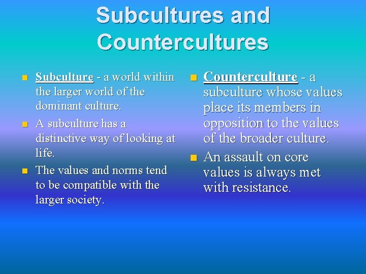 Subcultures and Countercultures n n n Subculture - a world within the larger world