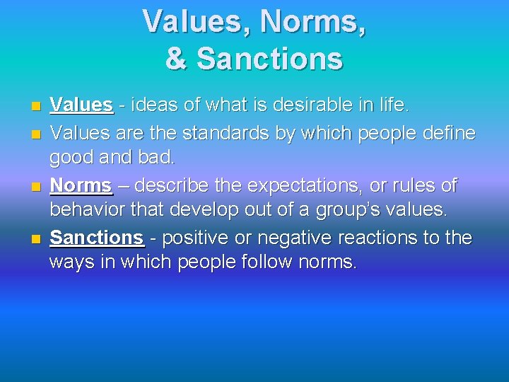 Values, Norms, & Sanctions n n Values - ideas of what is desirable in