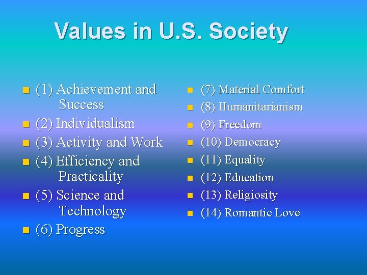 Values in U. S. Society n n n (1) Achievement and Success (2) Individualism