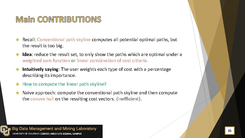  Recall: Conventional path skyline computes all potential optimal paths, but the result is