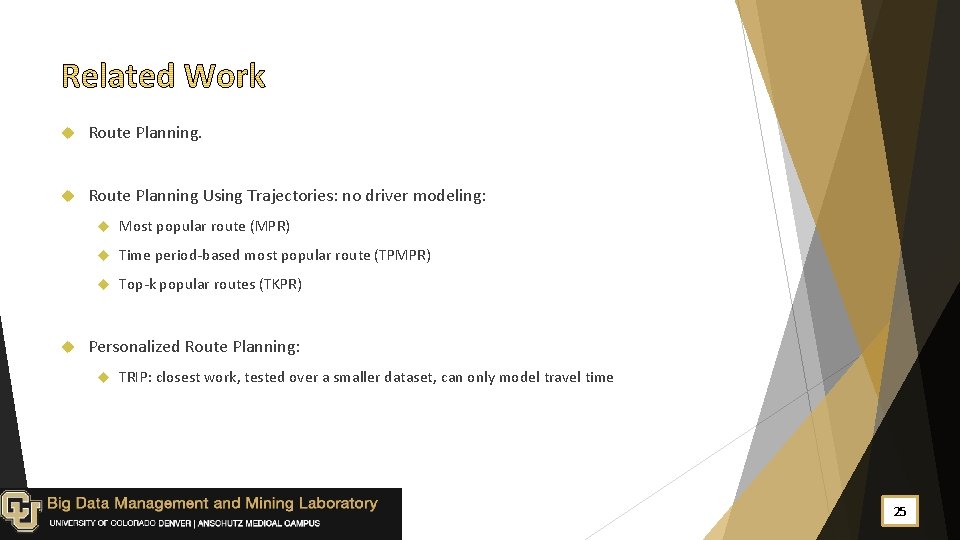  Route Planning Using Trajectories: no driver modeling: Most popular route (MPR) Time period-based