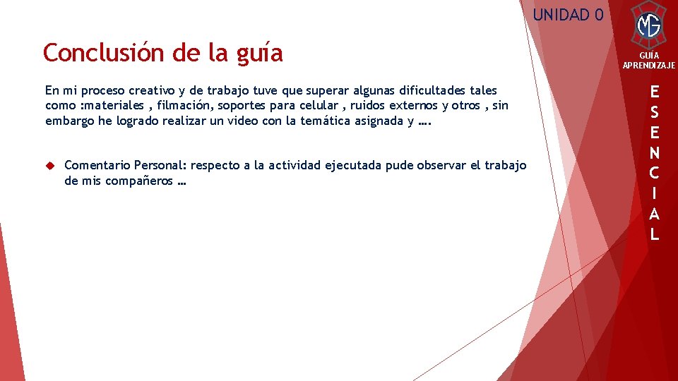 UNIDAD 0 Conclusión de la guía En mi proceso creativo y de trabajo tuve