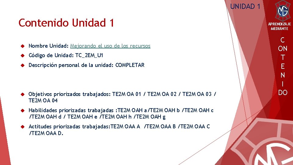 UNIDAD 1 Contenido Unidad 1 Nombre Unidad: Mejorando el uso de los recursos Código