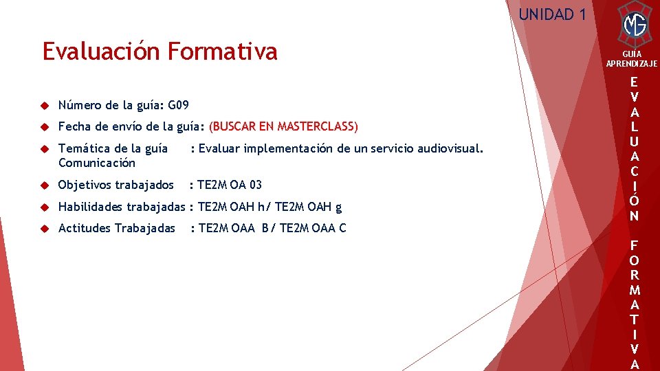 UNIDAD 1 Evaluación Formativa Número de la guía: G 09 Fecha de envío de